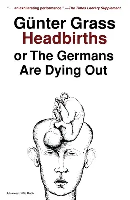 Nașteri din cap: Sau germanii sunt pe cale de dispariție - Headbirths: Or the Germans Are Dying Out