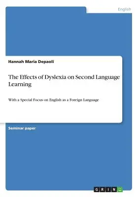 Efectele dislexiei asupra învățării limbilor secunde: Cu un accent special pe limba engleză ca limbă străină - The Effects of Dyslexia on Second Language Learning: With a Special Focus on English as a Foreign Language
