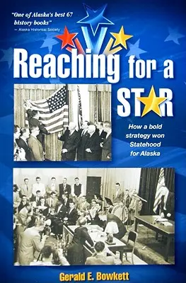 În căutarea unei stele: Campania finală pentru statul Alaska - Reaching for a Star: The Final Campaign for Alaska Statehood