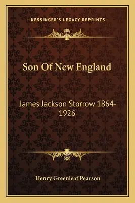 Fiul din Noua Anglie: James Jackson Storrow 1864-1926 - Son Of New England: James Jackson Storrow 1864-1926