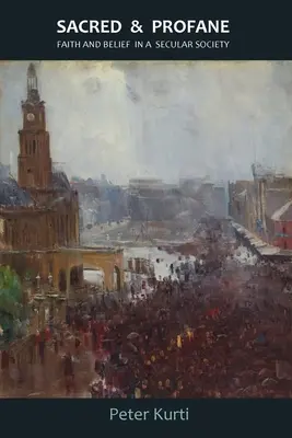 Sacru și profan: Credință și credință într-o societate seculară - Sacred & Profane: Faith and Belief in a Secular Society