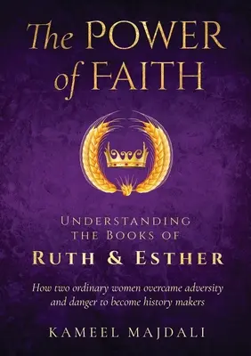 Puterea credinței: Înțelegerea cărților Rut și Estera - The Power of Faith: Understanding the Books of Ruth and Esther