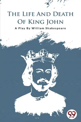 Viața și moartea regelui Ioan - The Life and Death of King John