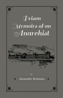 Memoriile din închisoare ale unui anarhist - Prison Memoirs of an Anarchist