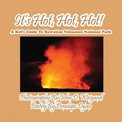 Este fierbinte, fierbinte, fierbinte! Ghidul unui copil pentru Parcul Național Hawaiian Volcanoes - It's Hot, Hot, Hot! A Kid's Guide to Hawaiian Volcanoes National Park