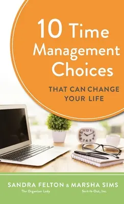 10 alegeri de gestionare a timpului care vă pot schimba viața - 10 Time Management Choices That Can Change Your Life