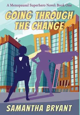 Trecând prin schimbare: Supereroii menopauzei, Cartea întâi - Going Through the Change: Menopausal Superheroes, Book One