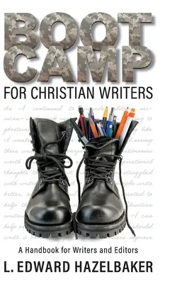 Boot Camp for Christian Writers: Un manual pentru scriitori și redactori - Boot Camp for Christian Writers: A Handbook for Writers and Editors