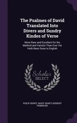 Psalmii lui David traduși în diverse și variate genuri de versuri: Mai rare și mai excelente pentru metodă și varietate decât au fost făcute vreodată - The Psalmes of David Translated Into Divers and Sundry Kindes of Verse: More Rare and Excellent for the Method and Varietie Than Ever Yet Hath Been Do