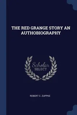 Povestea Red Grange o autobiografie - The Red Grange Story an Authobiography