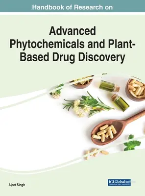 Manual de cercetare privind fitochimicele avansate și descoperirea medicamentelor pe bază de plante - Handbook of Research on Advanced Phytochemicals and Plant-Based Drug Discovery