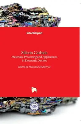 Carbură de siliciu: Materiale, procesare și aplicații în dispozitive electronice - Silicon Carbide: Materials, Processing and Applications in Electronic Devices
