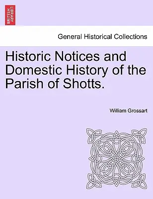 Notele istorice și istoria domestică a parohiei Shotts. - Historic Notices and Domestic History of the Parish of Shotts.