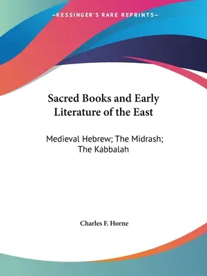 Cărți sacre și literatură veche din Orient: Ebraica medievală; Midrash; Cabala - Sacred Books and Early Literature of the East: Medieval Hebrew; The Midrash; The Kabbalah