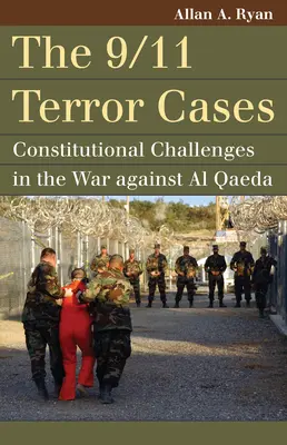Cazurile de terorism din 11 septembrie 2001: Provocări constituționale în războiul împotriva Al-Qaeda - The 9/11 Terror Cases: Constitutional Challenges in the War Against Al Qaeda