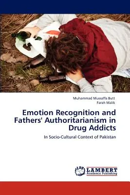 Recunoașterea emoțiilor și autoritarismul tatălui la dependenții de droguri - Emotion Recognition and Fathers' Authoritarianism in Drug Addicts