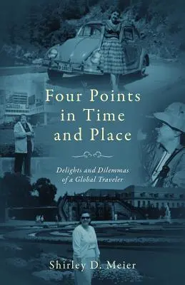 Patru puncte în timp și spațiu: Deliciile și dilemele unui călător global - Four Points in Time and Place: Delights and Dilemmas of a Global Traveler