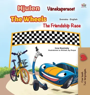 The Wheels -The Friendship Race (Carte bilingvă engleză suedeză pentru copii) - The Wheels -The Friendship Race (Swedish English Bilingual Children's Book)