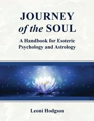 Călătoria sufletului: Manual de psihologie esoterică și astrologie - Journey of the Soul: A handbook for Esoteric Psychology and Astrology