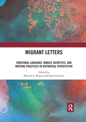 Migrant Letters: Limbaj emoțional, identități mobile și practici de scriere în perspectivă istorică - Migrant Letters: Emotional Language, Mobile Identities, and Writing Practices in Historical Perspective