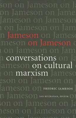 Jameson despre Jameson: Conversații despre marxismul cultural - Jameson on Jameson: Conversations on Cultural Marxism