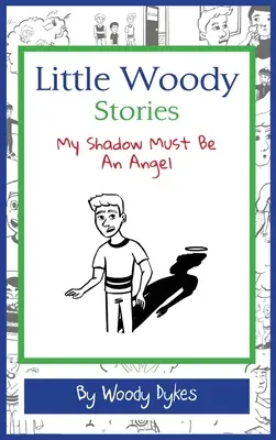 Poveștile micului Woody: Umbra mea trebuie să fie un înger - Little Woody Stories: My Shadow Must Be An Angel