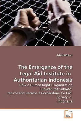 Apariția institutului de asistență juridică în Indonezia autoritară - The Emergence of the Legal Aid Institute in Authoritarian Indonesia