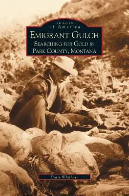 Emigrant Gulch: În căutare de aur în Park County - Emigrant Gulch: Searching for Gold in Park County