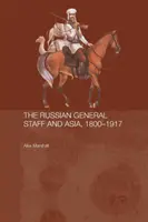 Statul major rus și Asia, 1860-1917 - The Russian General Staff and Asia, 1860-1917