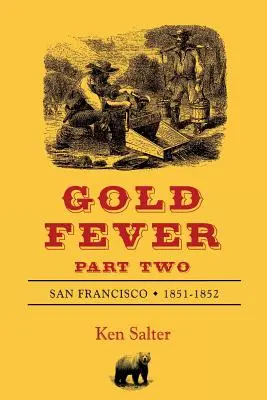 GOLD FEVER Partea a doua: San Francisco 1851-1852 - GOLD FEVER Part Two: San Francisco 1851-1852