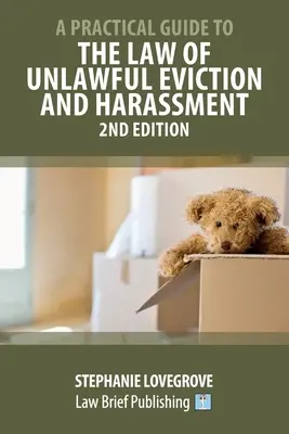 Ghid practic privind legislația privind evacuarea ilegală și hărțuirea - ediția a 2-a - A Practical Guide to the Law of Unlawful Eviction and Harassment - 2nd Edition