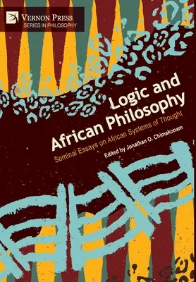 Logică și filosofie africană: Seminal Essays on African Systems of Thought - Logic and African Philosophy: Seminal Essays on African Systems of Thought