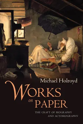 Lucrări pe hârtie: Meșteșugul biografiei și autobiografiei - Works on Paper: The Craft of Biography and Autobiography