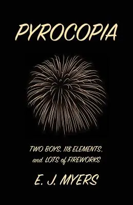 Pyrocopia: Doi băieți, 118 elemente și o mulțime de artificii - Pyrocopia: Two Boys, 118 Elements, and Lots of Fireworks