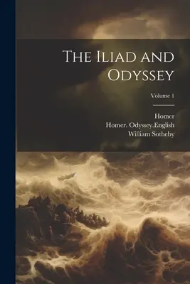 Iliada și Odiseea; Volumul 1 - The Iliad and Odyssey; Volume 1