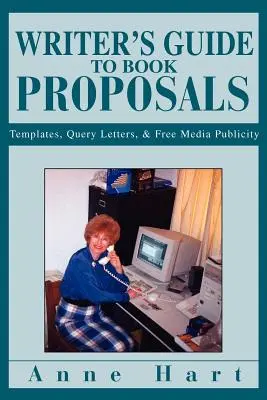 Ghidul scriitorului pentru propuneri de carte: Șabloane, scrisori de solicitare și publicitate media gratuită - Writer's Guide to Book Proposals: Templates, Query Letters, and Free Media Publicity