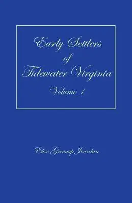 Primii coloniști din Tidewater Virginia, volumul 1 - Early Settlers of Tidewater Virginia, Volume 1