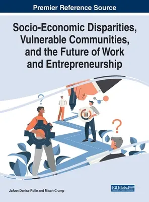 Disparități socioeconomice, comunități vulnerabile și viitorul muncii și al antreprenoriatului - Socio-Economic Disparities, Vulnerable Communities, and the Future of Work and Entrepreneurship