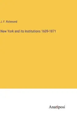 New York și instituțiile sale 1609-1871 - New York and its Institutions 1609-1871