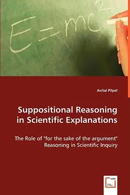 Raționamentul supozițional în explicațiile științifice - Suppositional Reasoning in Scientific Explanations