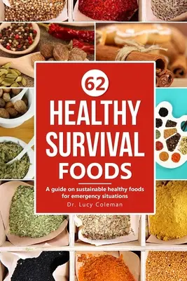 Alimente sănătoase pentru supraviețuire: Un ghid privind alimentele sănătoase durabile pentru situații de urgență - Healthy survival foods: A guide on sustainable healthy foods for emergency situations