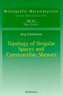 Topologia spațiilor singulare și a sheavelor construibile - Topology of Singular Spaces and Constructible Sheaves