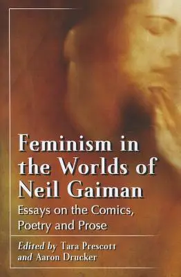 Feminismul în lumile lui Neil Gaiman: Eseuri despre benzi desenate, poezie și proză - Feminism in the Worlds of Neil Gaiman: Essays on the Comics, Poetry and Prose