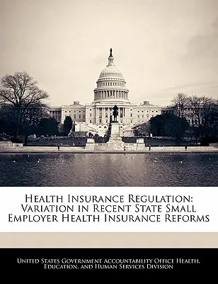 Reglementarea asigurărilor de sănătate: Variația în reformele recente ale asigurărilor de sănătate ale micilor angajatori de stat - Health Insurance Regulation: Variation in Recent State Small Employer Health Insurance Reforms