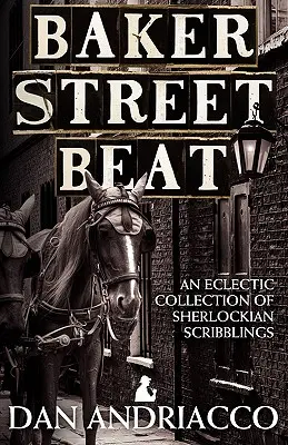 Baker Street Beat - O colecție eclectică de mâzgălituri Sherlockiene - Baker Street Beat - An Eclectic Collection of Sherlockian Scribblings