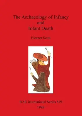 Arheologia copilăriei și a morții infantile - The Archaeology of Infancy and Infant Death