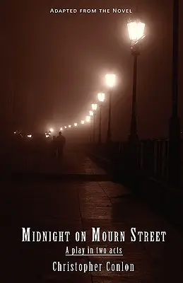 Miezul nopții pe strada Mourn: O piesă în două acte - Midnight on Mourn Street: A Play in Two Acts