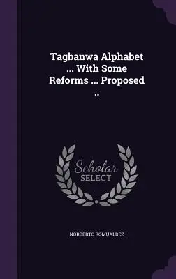 Tagbanwa Alphabet ... Cu unele reforme ... Proposed .. - Tagbanwa Alphabet ... With Some Reforms ... Proposed ..