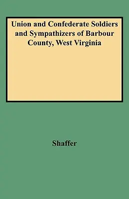 Soldați și simpatizanți ai Uniunii și ai Confederației din comitatul Barbour, Virginia de Vest - Union and Confederate Soldiers and Sympathizers of Barbour County, West Virginia