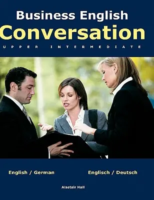 Conversație în limba engleză pentru afaceri: nivel intermediar superior - Business English Conversation: upper intermediate